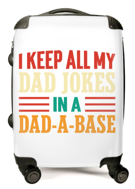 I Keep All My Dad Jokes In A Dad-A-Base